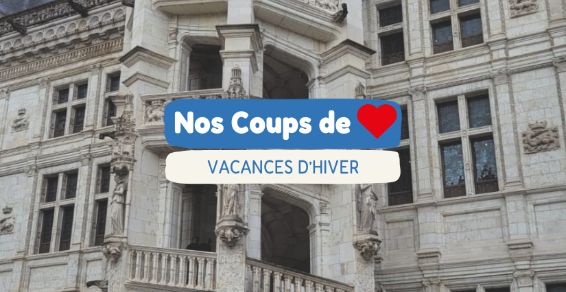 Nos idées coups de coeur pour les vacances d'hiver | Blois et Loir-et-Cher