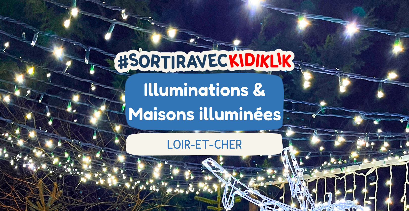 Illuminations de Noël en Loir-et-Cher : maisons illuminées et balades lumineuses à découvrir en famille