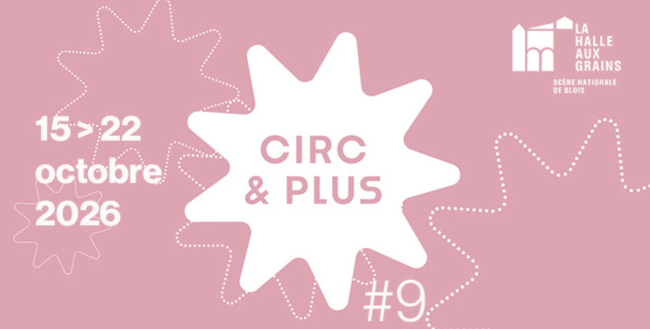 CIRC & PLUS : Festival de spectacles des vacances par La Halle au Grains de Blois