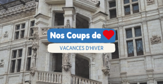 Nos idées coups de coeur pour les vacances d'hiver | Blois et Loir-et-Cher